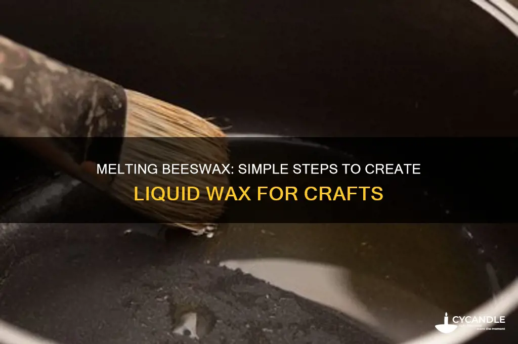 how to turn beeswax into a liquid wax