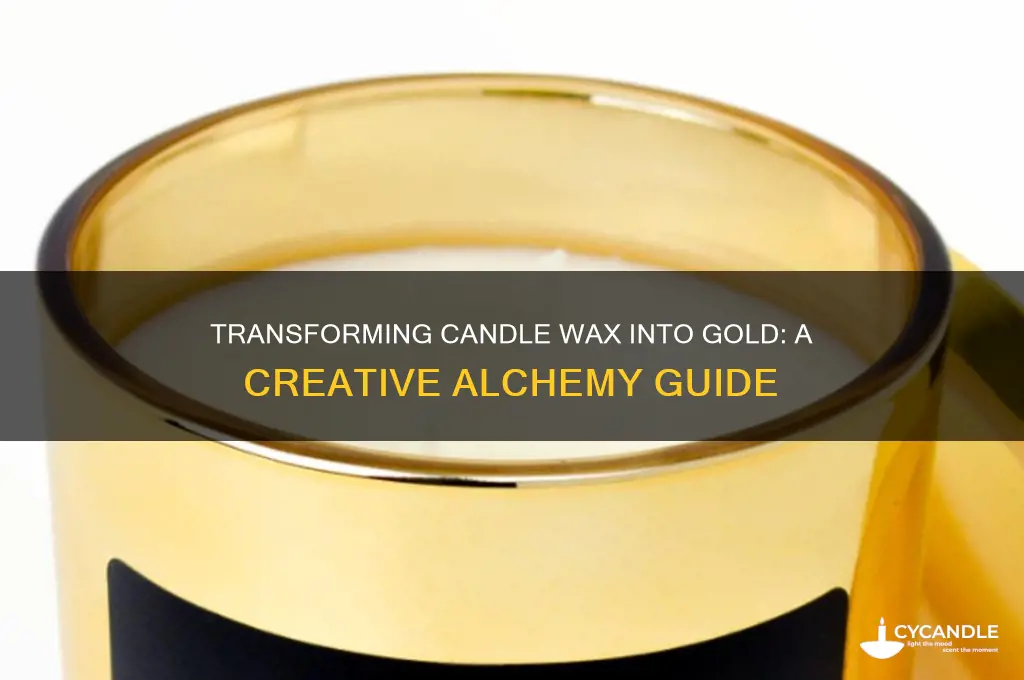 how to turn candle wax into gold