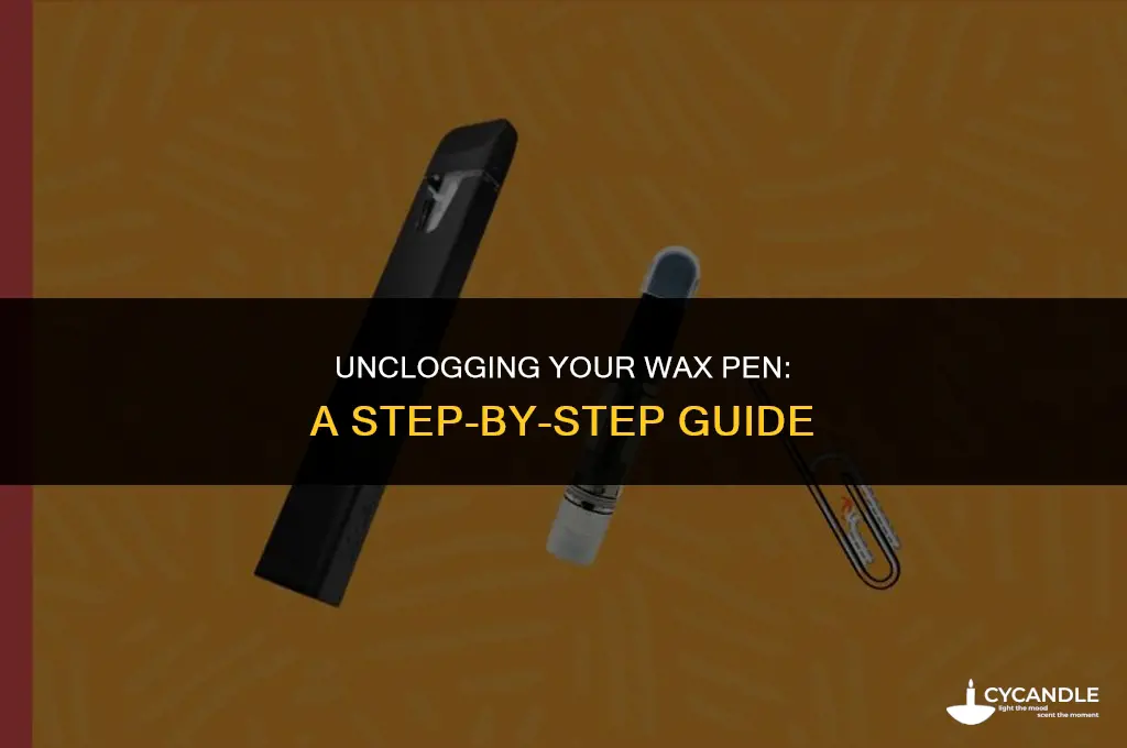 how to unclog wax pen