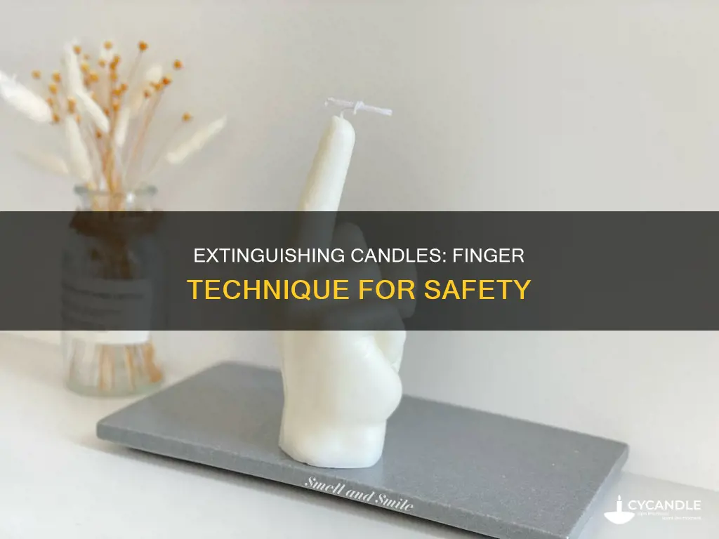 how to unlit a candle with your fingers