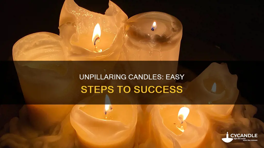 how to unpillar a candle