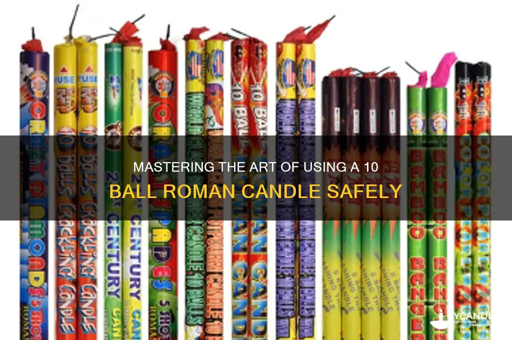 how to use 10 ball roman candle