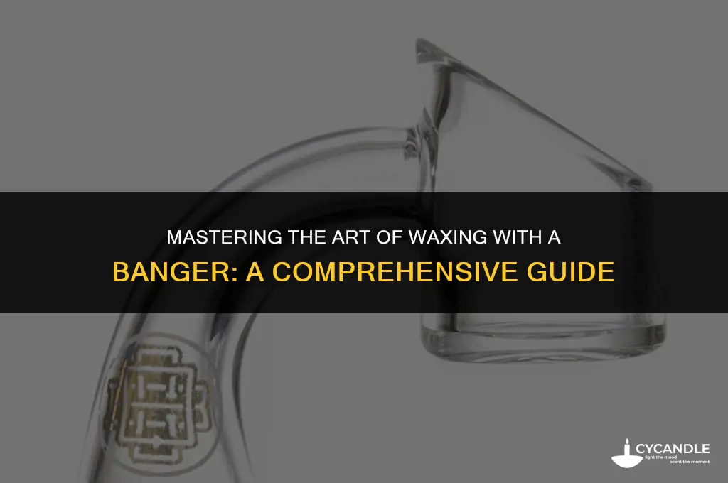 how to use a banger for wax