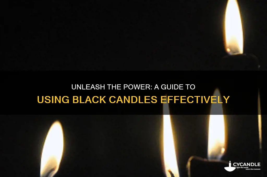 how to use a black candle