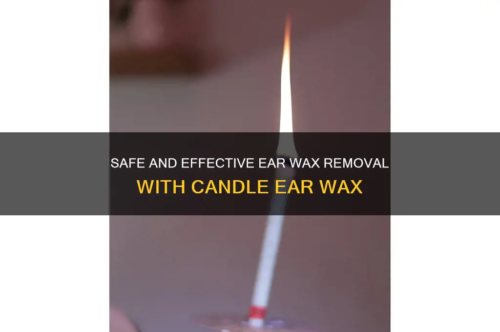 how to use a candle ear wax