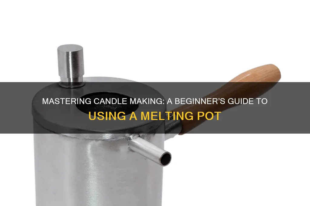 how to use a candle melting pot