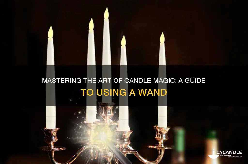 how to use a candle wand