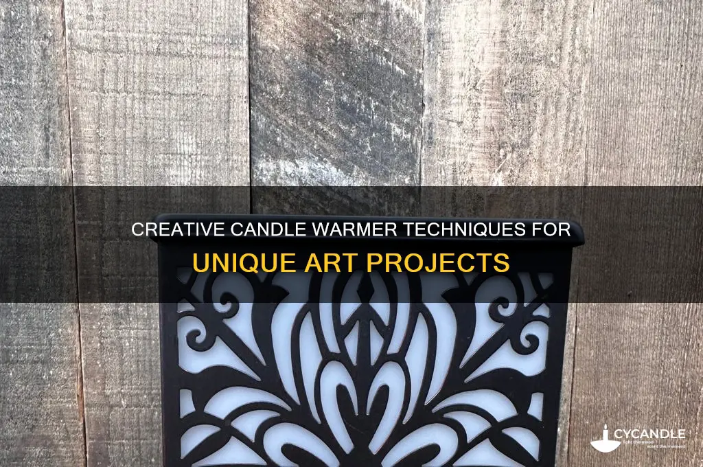 how to use a candle warmer for an art project