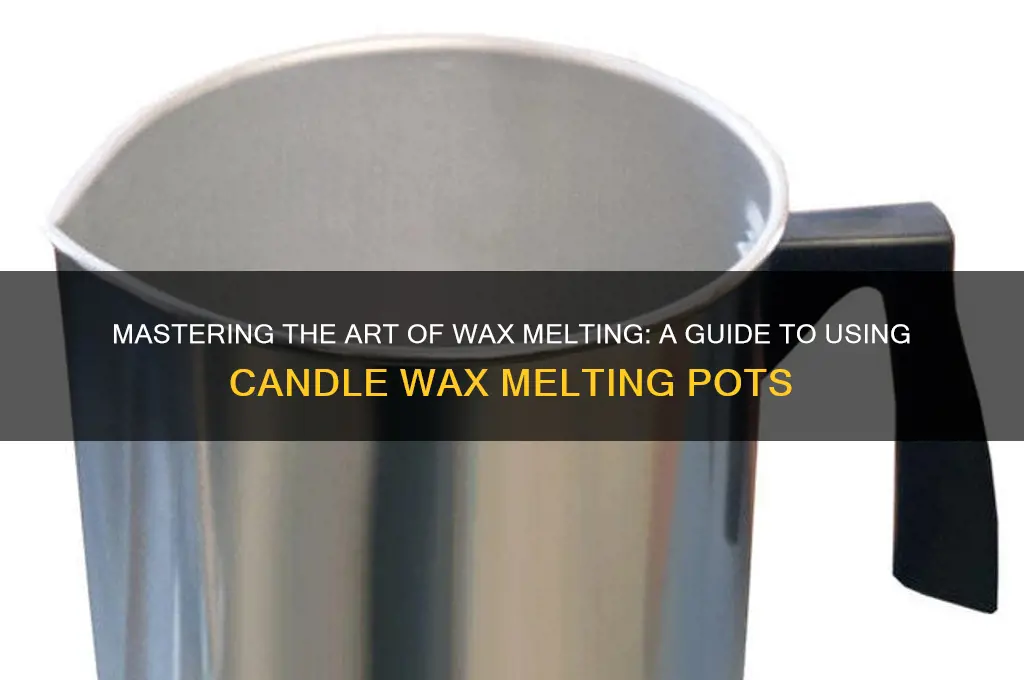 how to use a candle wax melting pot