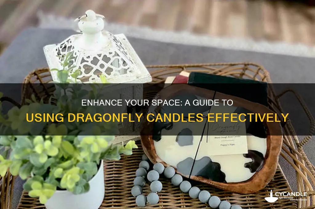 how to use a dragonfly candle