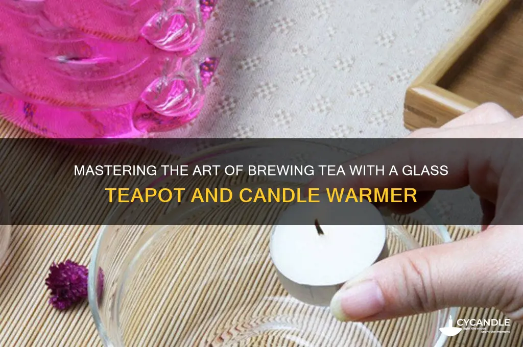 how to use a glass teapot with candle warmer