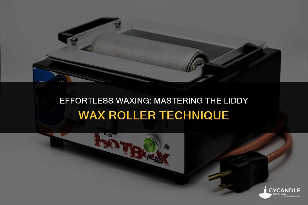 how to use a liddy wax roller