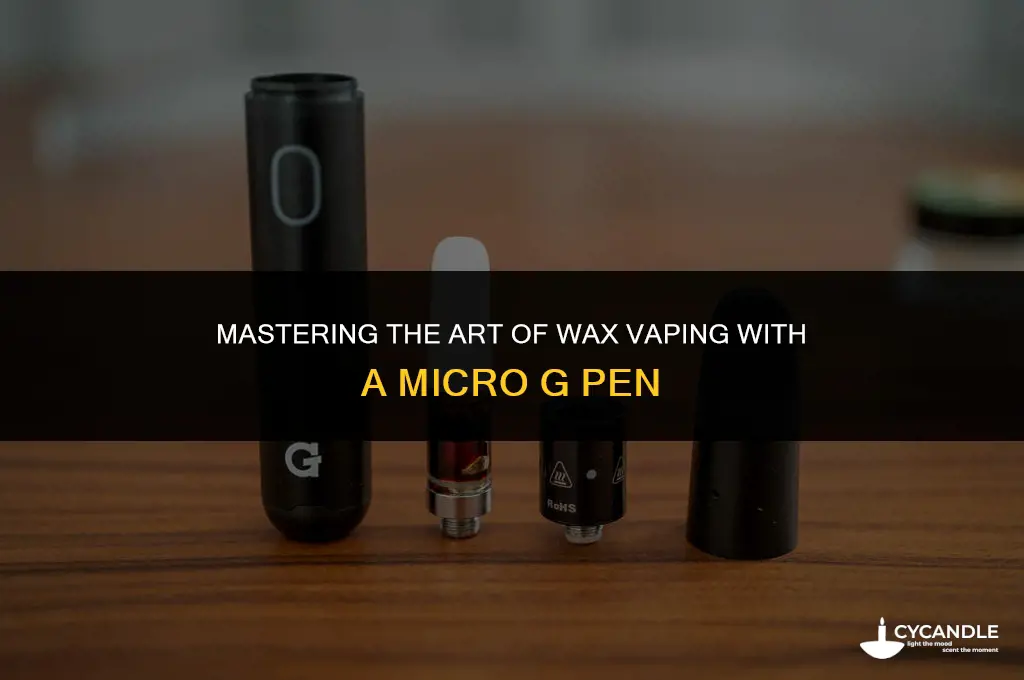 how to use a micro g pen with wax