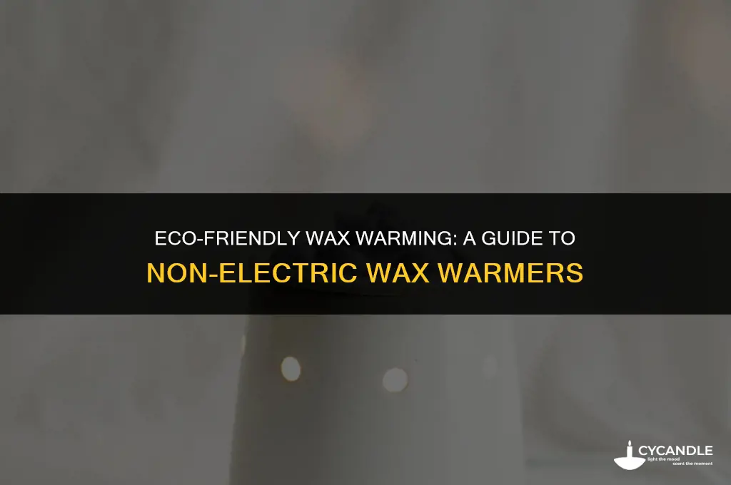 how to use a non electric wax warmer