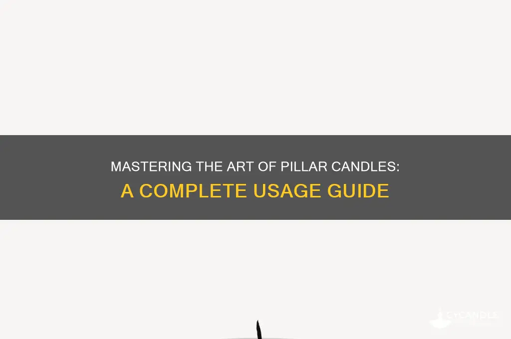 how to use a pillar candle
