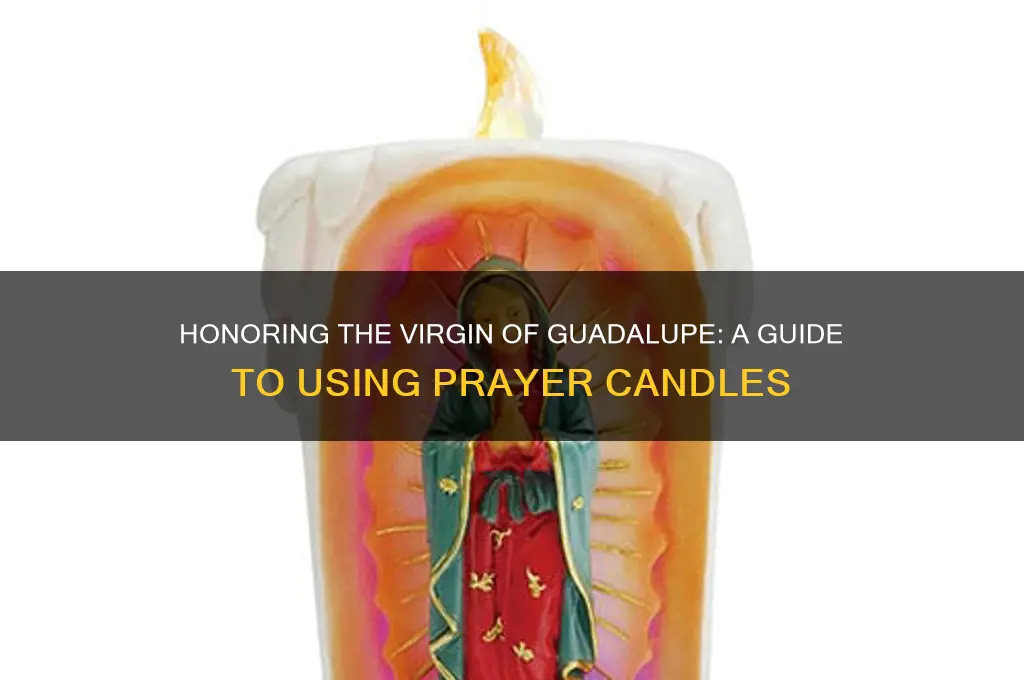 how to use a prayer candle virgin of guadalupe