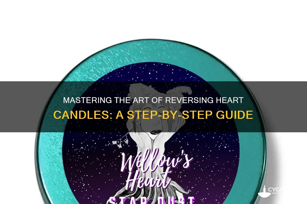 how to use a reversing heart candle