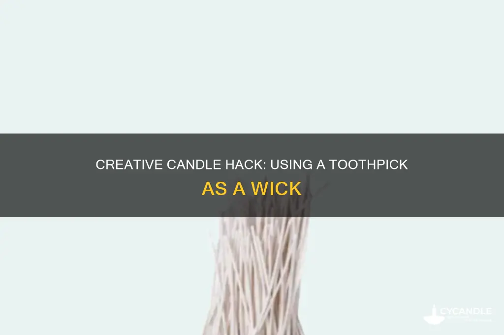 how to use a toothpick as a candle wick