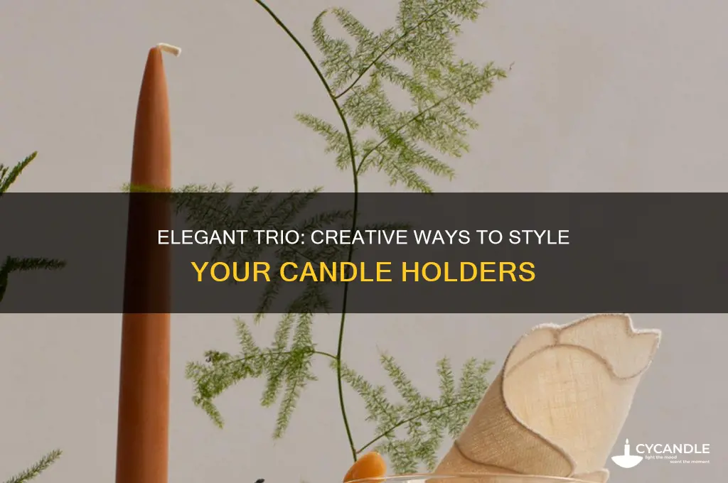 how to use a trio of candle holders