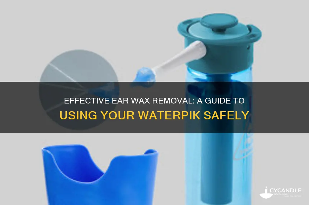 how to use a waterpik to remove ear wax