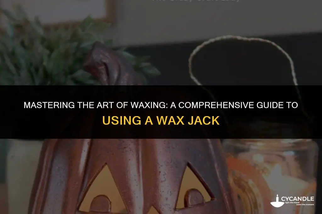 how to use a wax jack