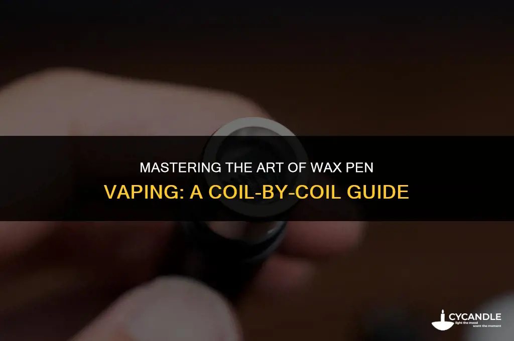 how to use a wax pen with coils