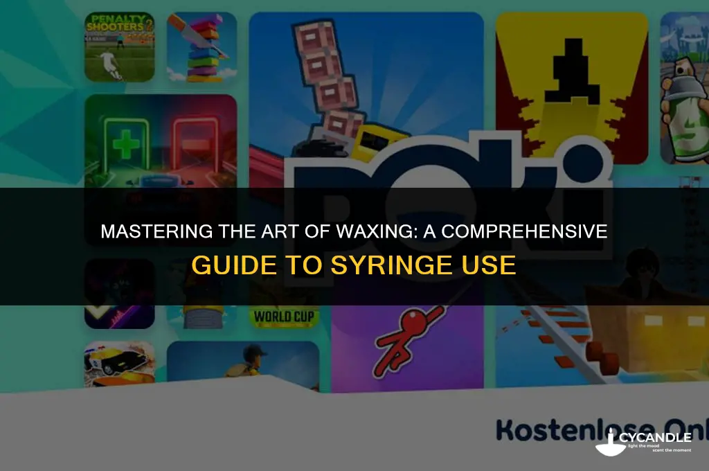 how to use a wax syringe