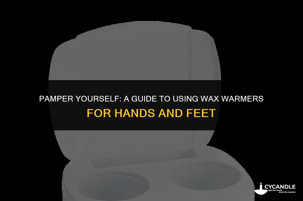 how to use a wax warmer for hands and feet