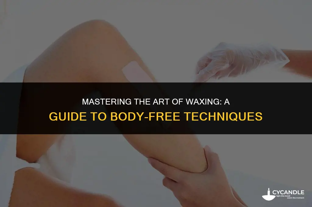 how to use a wax without a body
