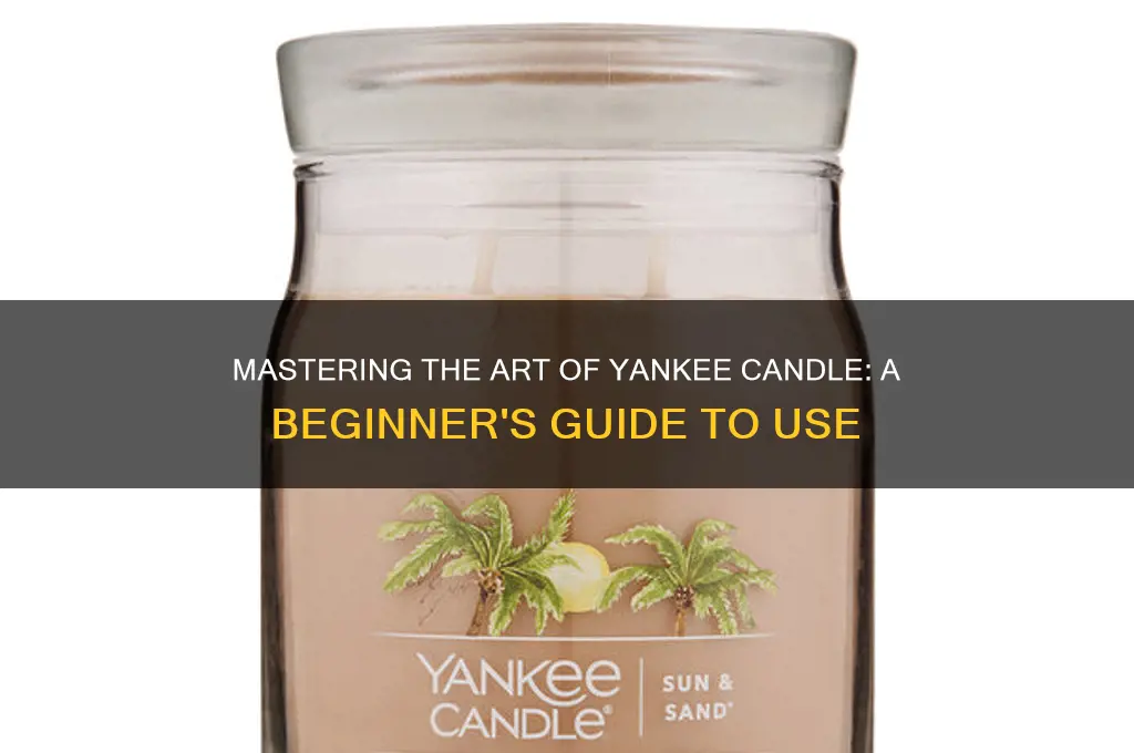 how to use a yankee candl