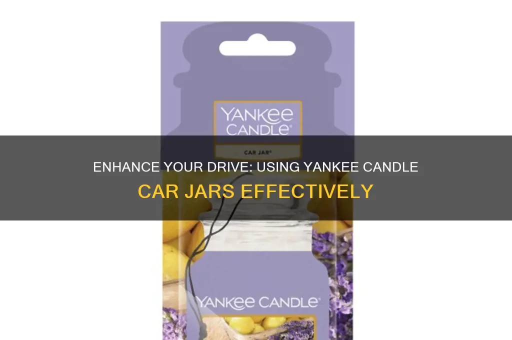 how to use a yankee candle car jar