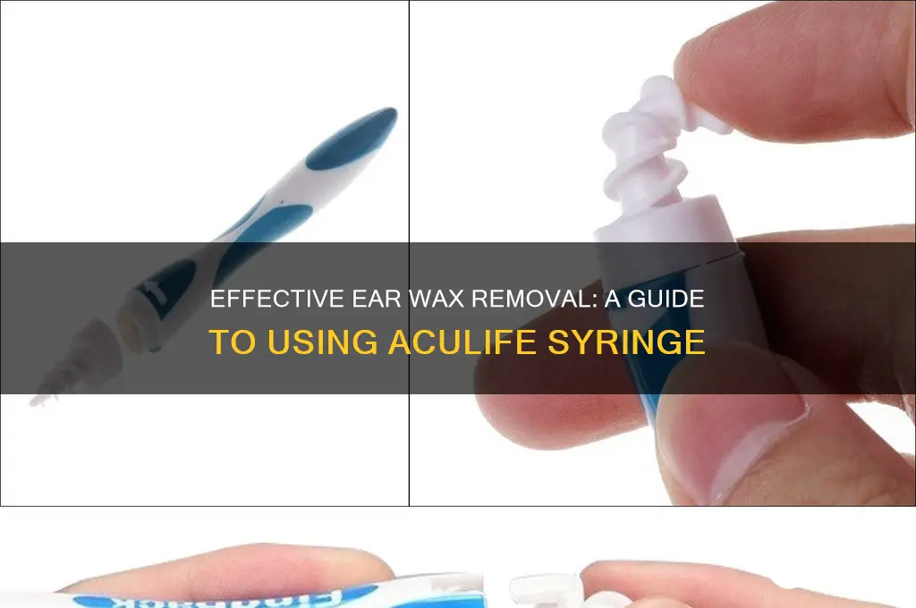 how to use aculife ear wax removal syringe