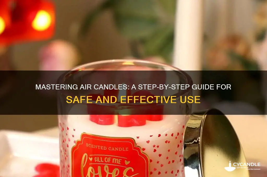 how to use air candles