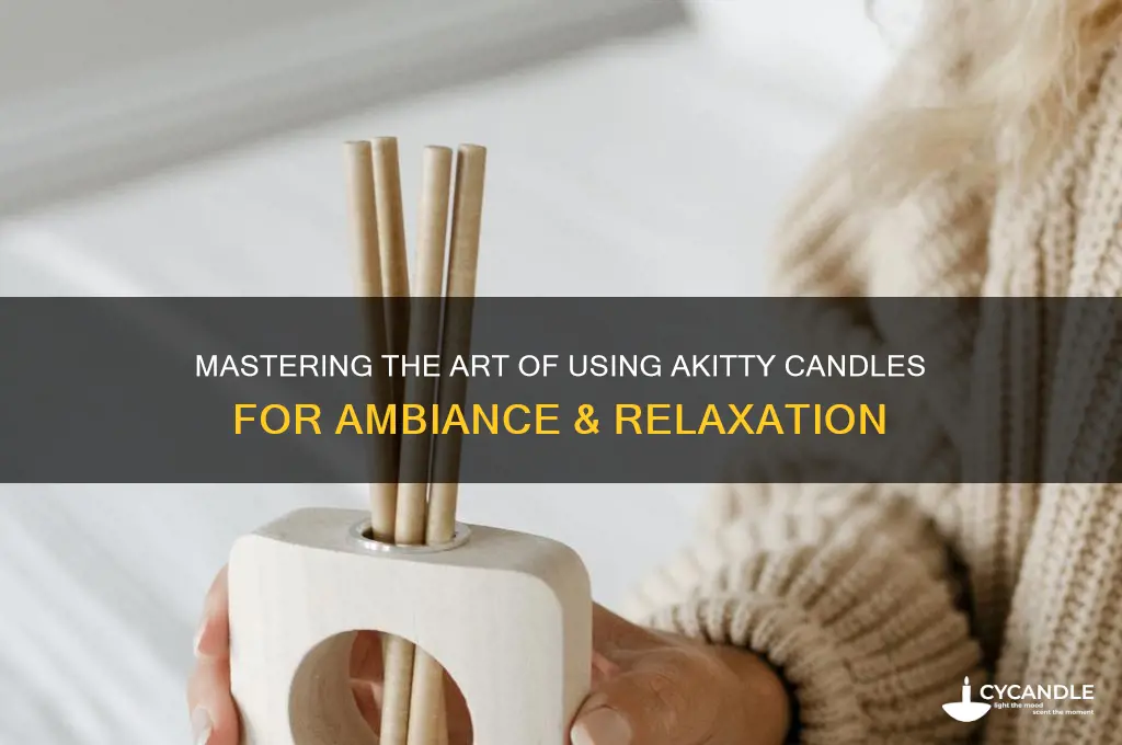 how to use akitty candle