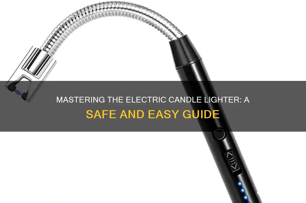 how to use an electric candle lighter vi