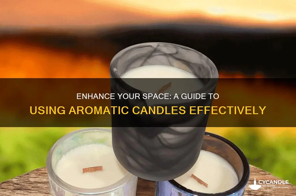 how to use aromatic candles