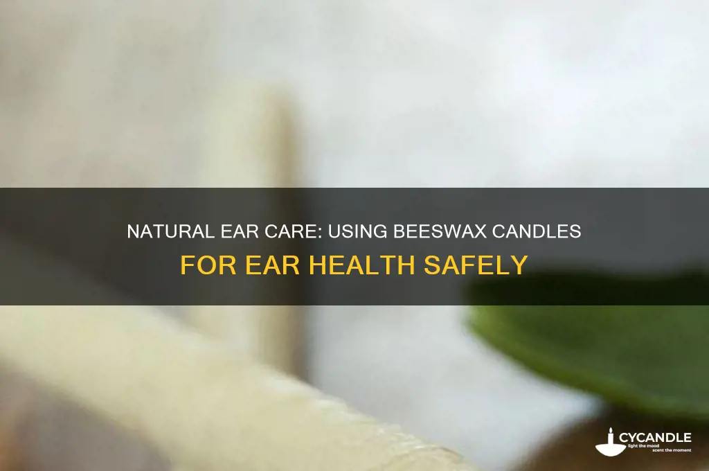 how to use beeswax candles for ears