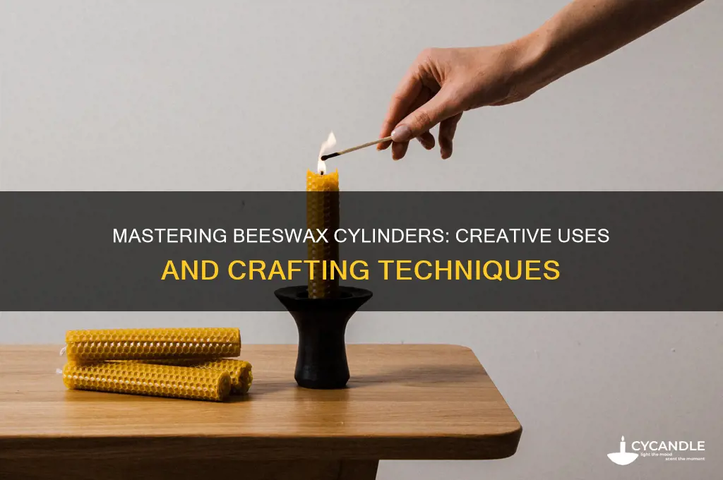 how to use beeswax cylinders