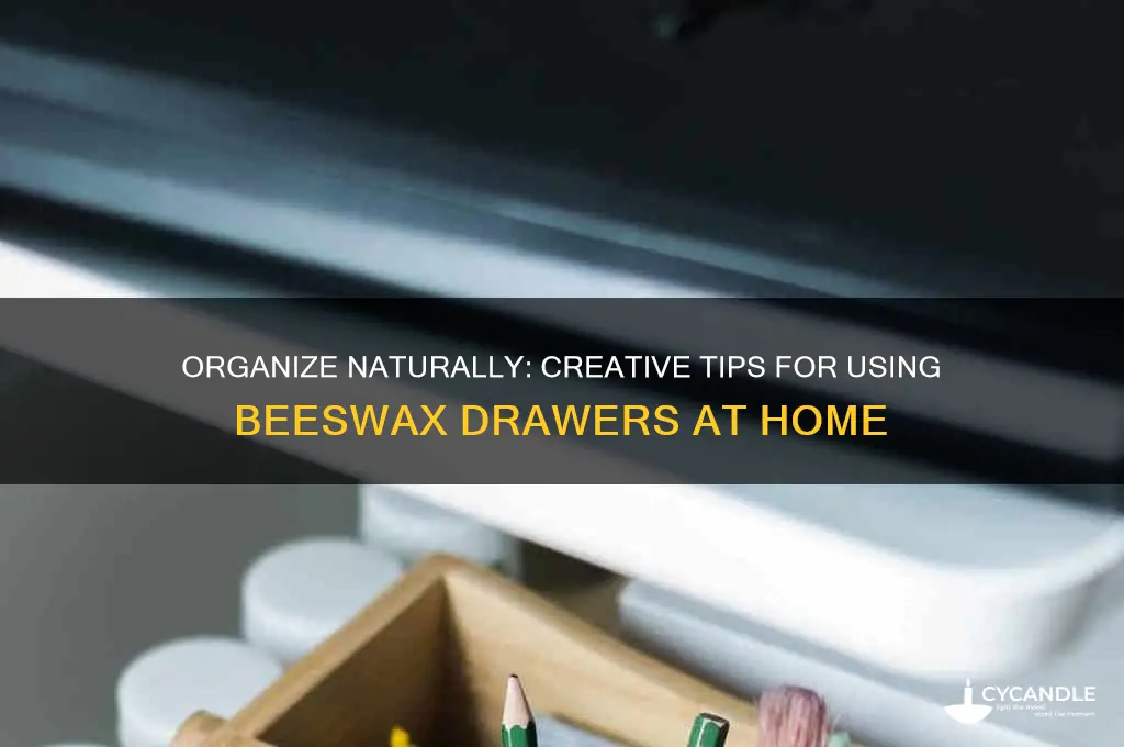 how to use beeswax drawers