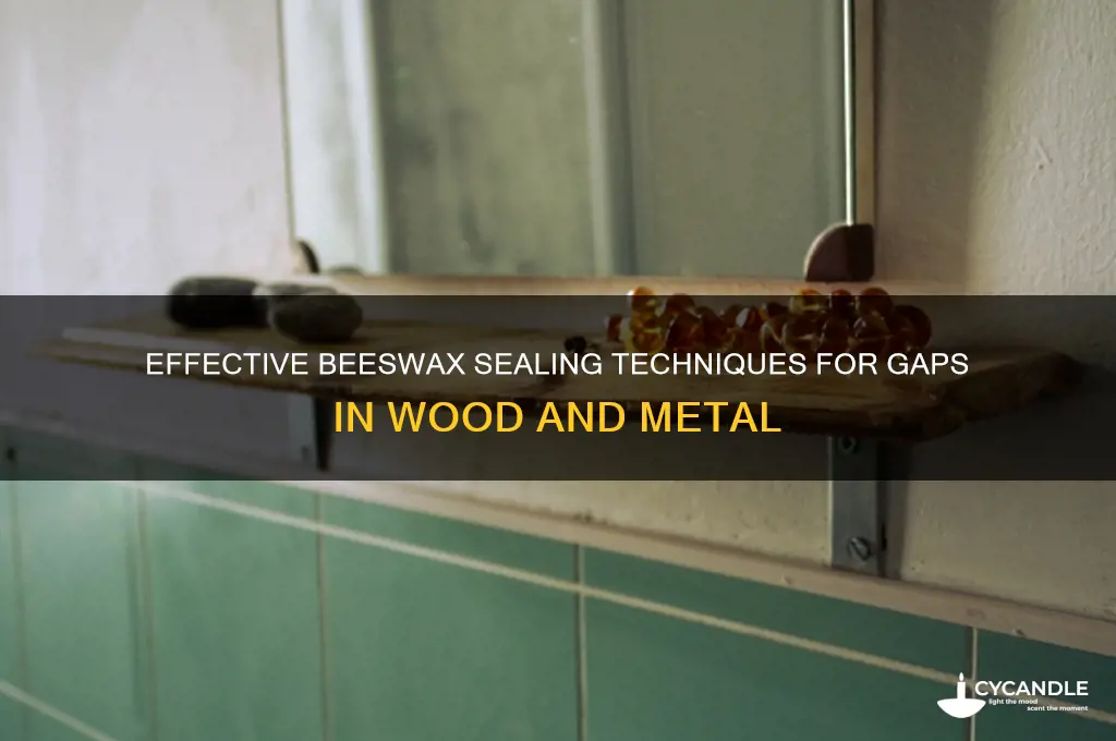 how to use beeswax to seal a gap