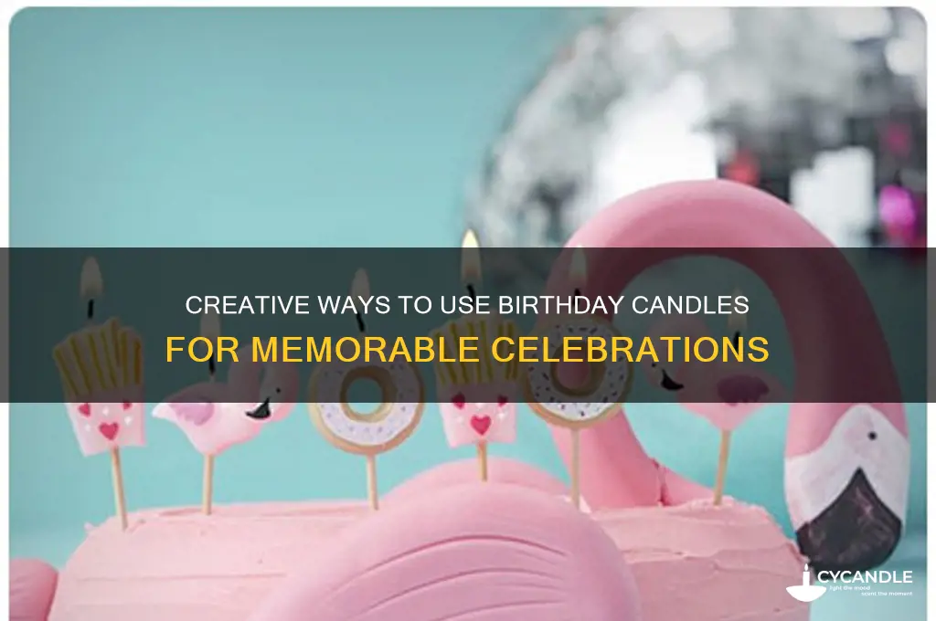 how to use birthday candles