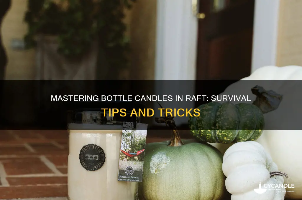 how to use bottle candle for raft game