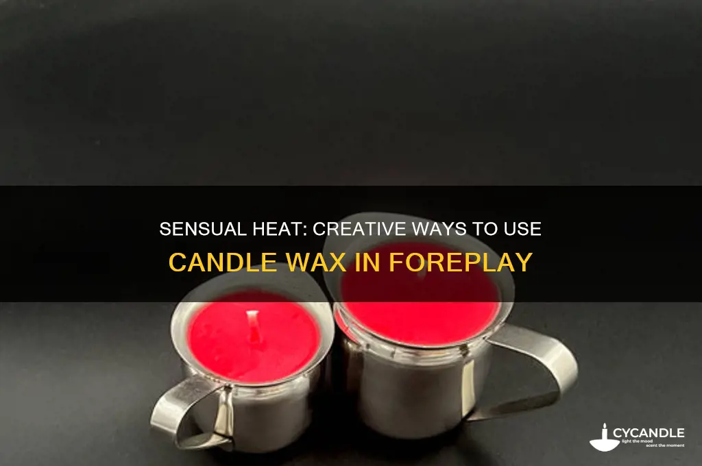 how to use candle wax in foreplay