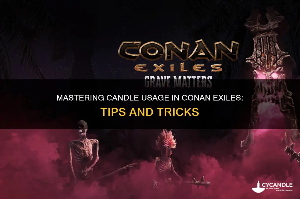 how to use candles on conan exiles