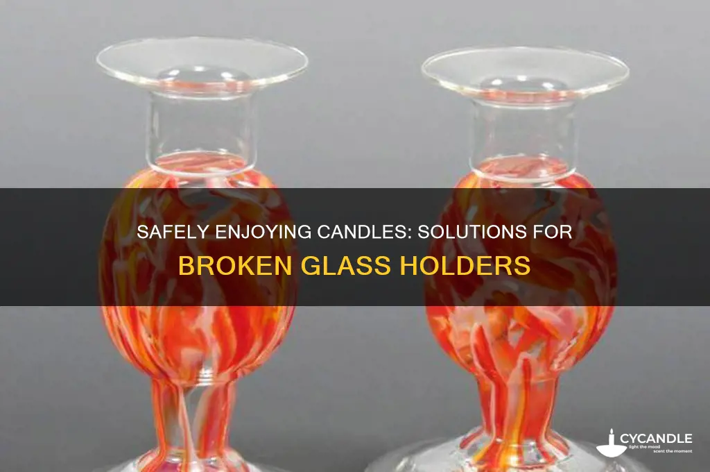 how to use candles when the glass broke
