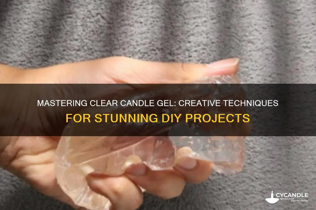 how to use clear candle gel