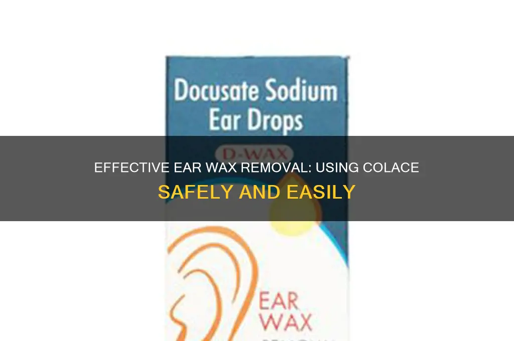 how to use colace for ear wax removal