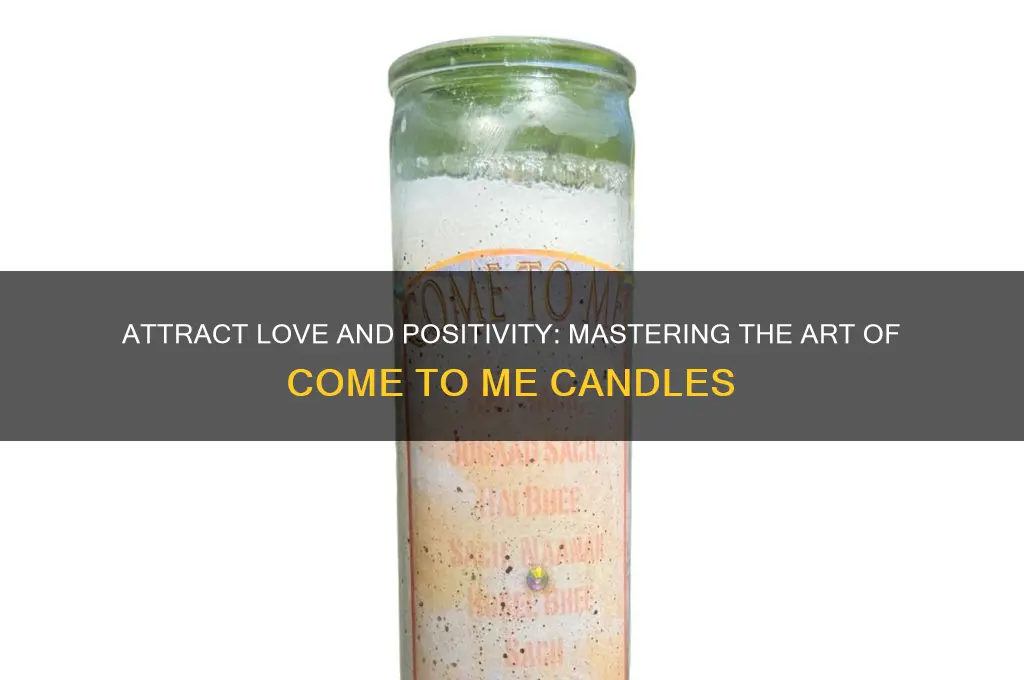 how to use come to me candle