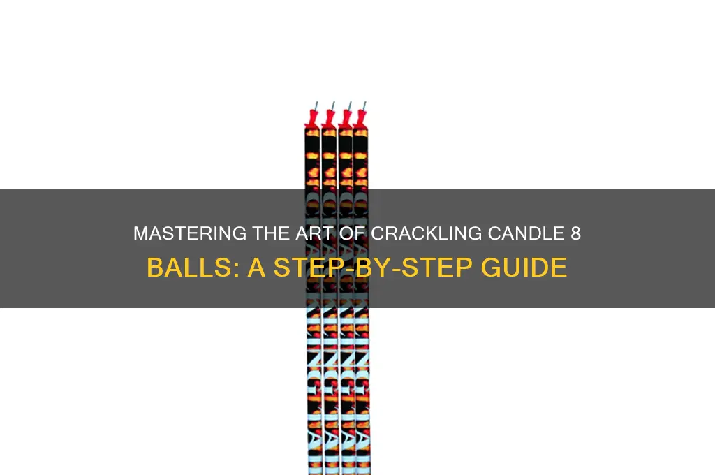 how to use crackling candle 8 balls
