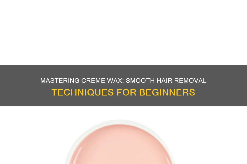 how to use creme wax for hair removal